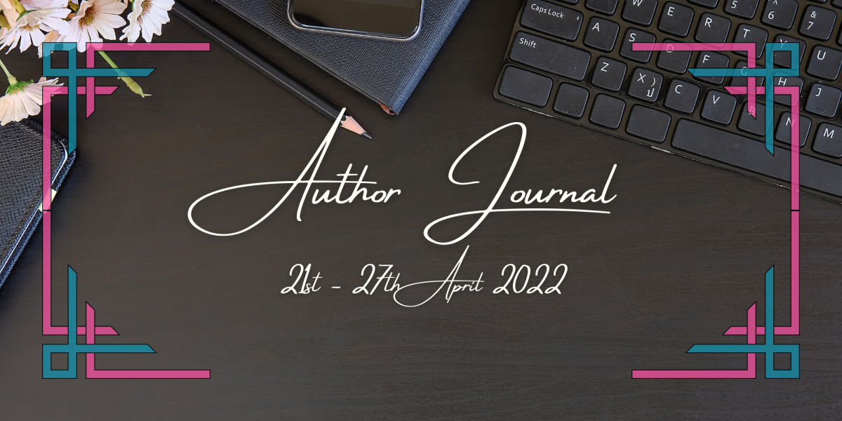 Author Journal 21st – 27th April 2022